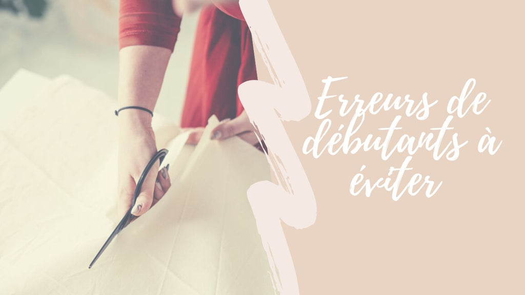 Couture 20 erreurs de débutant à éviter